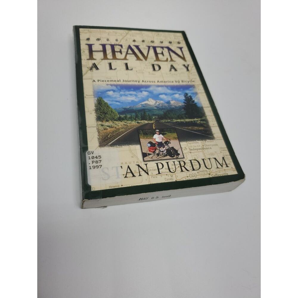 Roll Around Heaven All Day : A Piecemeal Journey Across America by Bicycle by...